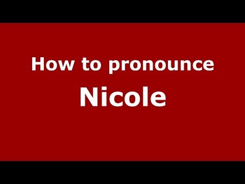 How to Pronounce Nicole - PronounceNames.com