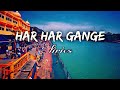 Har Har Gange With Lyrics ~ [slowed + reverbed] ~ Arijit