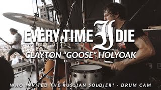 Clayton &quot;Goose&quot; Holyoak of Every Time I Die (Russian Soldier? - Drum Cam)
