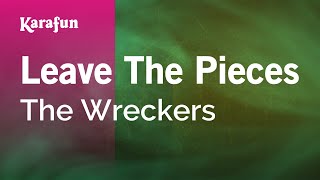 Karaoke Leave The Pieces - The Wreckers *