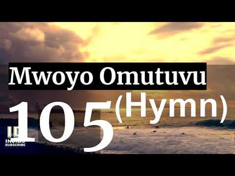 OMWOYO OMUTUKUVU (105) Luganda Hymns Choir - Hymns With lyrics - Israel - Enyimba Za Kristo 2020