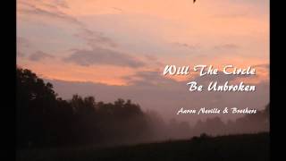 Will The Circle Be Unbroken - Aaron Neville & Brothers