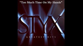 Too Much Time On My Hands (w/lyrics)  ~  STYX