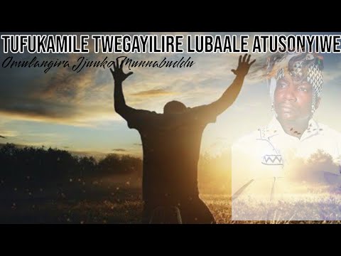 Tufukamile twegayilire lubaale Atusonyiwe - Omulangira Jjuuko Munabuddu