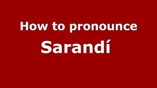 How to pronounce Sarandí