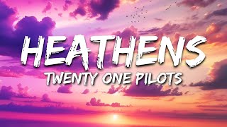 twenty one pilots - Heathens (Lyrics/Vietsub)