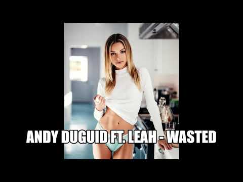 Andy Duguid Ft. Leah - Wasted