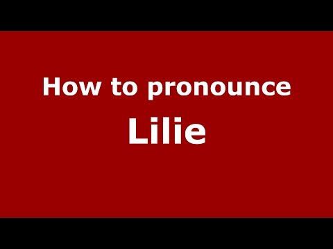 How to pronounce Lilie