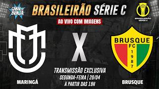 🔴 MARINGÁ X BRUSQUE | AO VIVO COM IMAGENS | BRASILEIRÃO SÉRIE C 2026