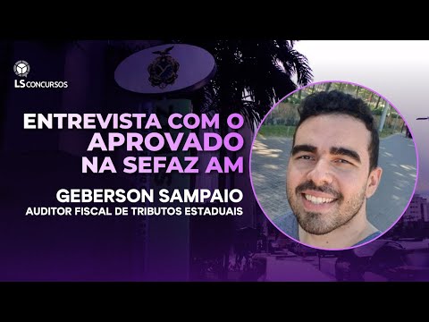 Entrevista com Aprovado: Gerbeson Sampaio - Aprovado na SEFAZ-AM