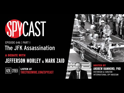 SpyCast - The JFK Assassination Debate: Jefferson Morley vs. Mark Zaid (Part 1)