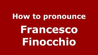 How to pronounce Francesco Finocchio