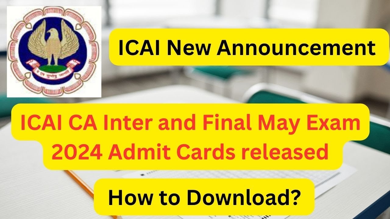 ICAI Announcement | CA Final and Inter Exam May 2024 Admit Card released