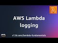 AWS Lambda Logging AWS Lambda Fundamentals