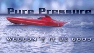 Pure Pressure - Wouldn&#39;t It Be Good (Radio Edit) (2002)