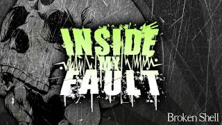 Inside My Fault - Broken Shell