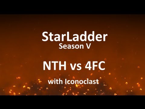 StarLadder Season V: NTH vs 4FC /w Iconoclast