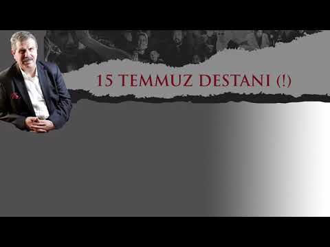“15 TEMMUZ DESTANI” (!)