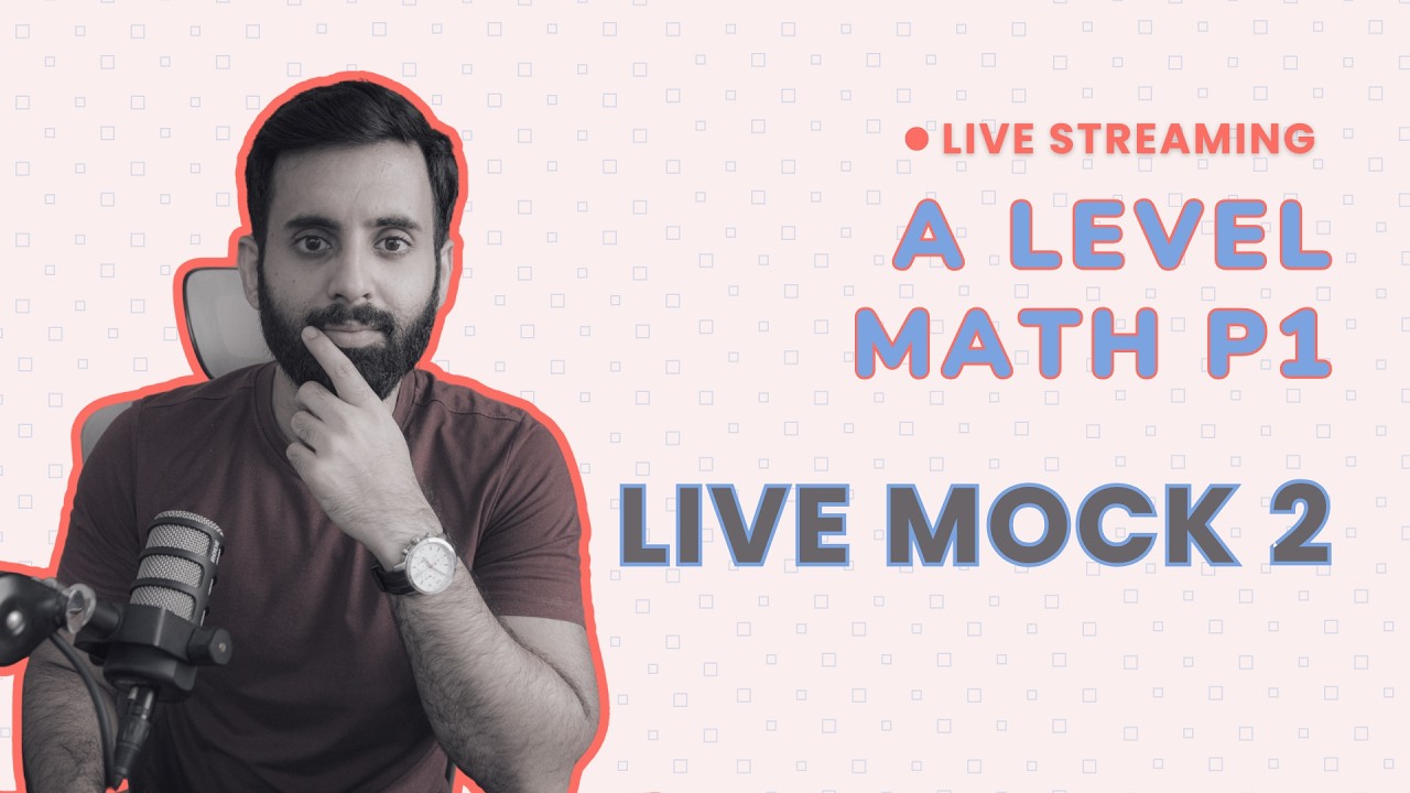 A LEVEL MATH - P1 - LIVE ONLINE MOCK 2