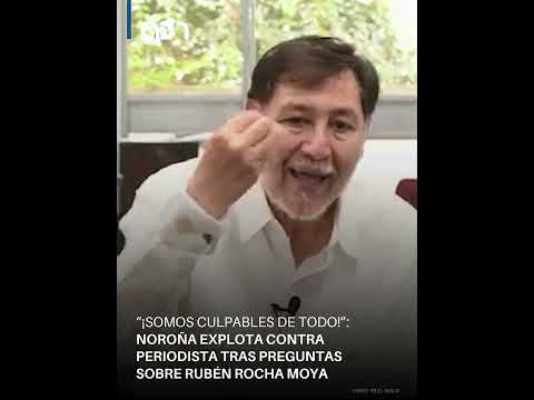 “¡Somos culpables de todo!”: Noroña explota contra periodista tras preguntas sobre Rubén Rocha Moya