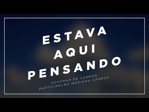 Estava Aqui Pensando video