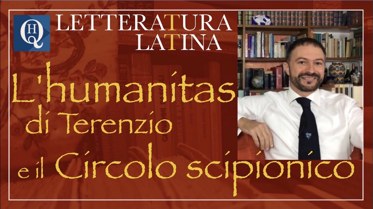 Letteratura latina 15: L'humanitas di Terenzio e il Circolo scipionico.