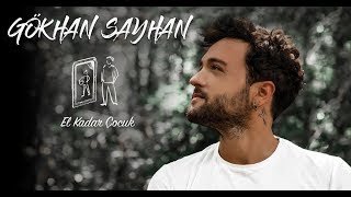 Gökhan Sayhan - El Kadar Çocuk (Lyrics)