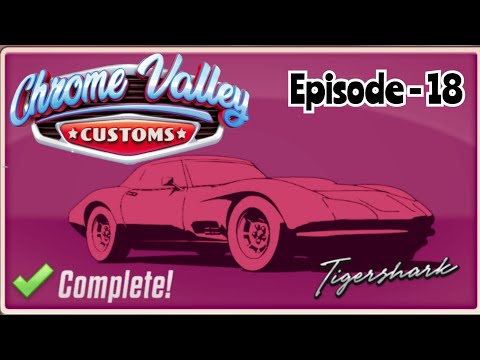 Chrome Valley Customs ~ Episode - 18 [MOBILE GAMES]