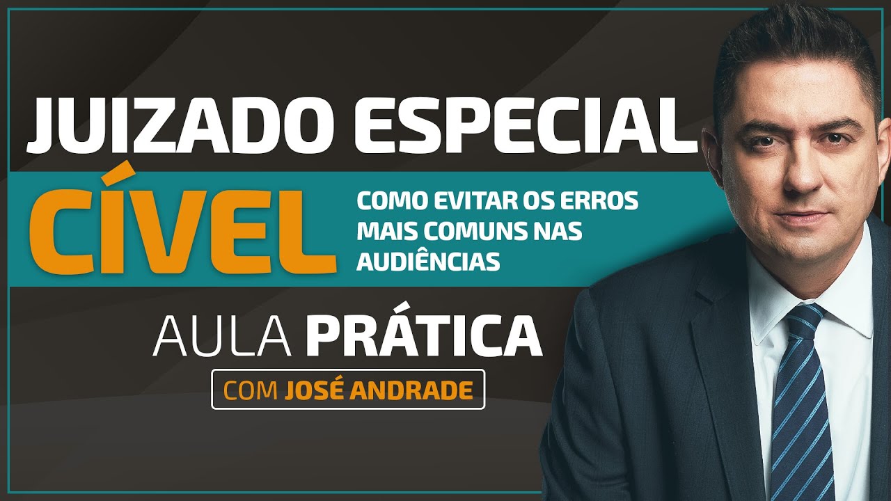 Aula Prática - Juizado Especial - Como evitar os erros mais comuns que acontecem nas audiências