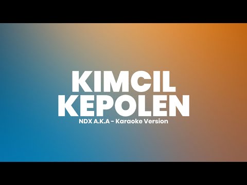 NDX A.K.A - Kimcil Kepolen (Karaoke) || Original Sound
