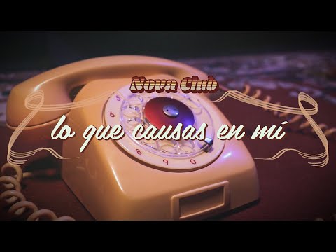Nova Club - Lo Que Causas en Mí (Video Lyric Oficial)