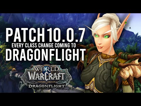 How Classes Are Changing And Improving In Patch 10.0.7 Of Dragonflight!