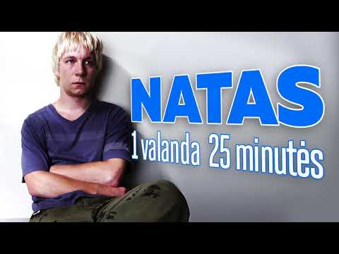 Natas - Pirma Valanda 25 Minutės. 1 val 25 min