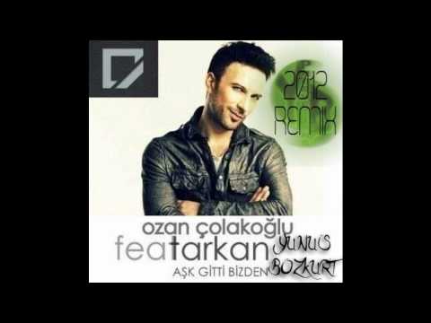 Ozan ÇOLAKOĞLU Ft. TARKAN - Aşk Gitti Bizden ( Yunus BOZKURT - 2012 REMIX )
