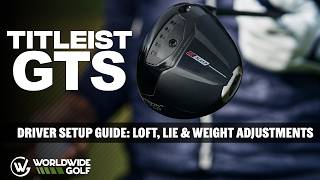 Titleist GTS Drivers Setup Guide: Loft, Lie & Weight Adjustments