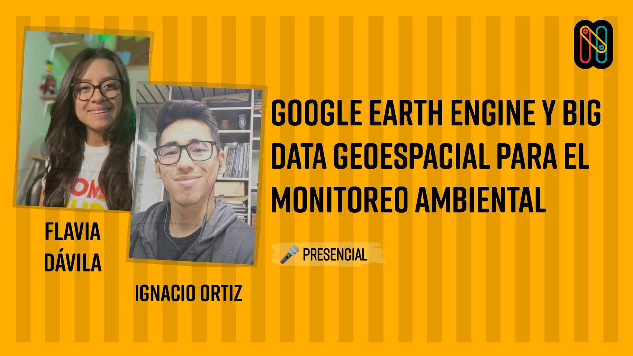 Google Earth Engine y Big Data geoespacial para el monitoreo ambiental