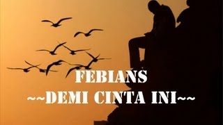 Download lagu Febians-Demi cinta ini (lirik) mp3 Download lagu Febians-Demi cinta ini (lirik) mp3