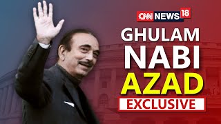 Ghulam Nabi Azad Interview - Talks About His Emotional Farewell In The Rajya Sabha | CNN News18