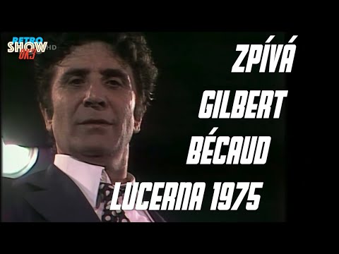 Zpívá Gilbert Bécaud - Koncert známého francouzského zpěváka a skladatele v Lucerně roku 1975 (1976)