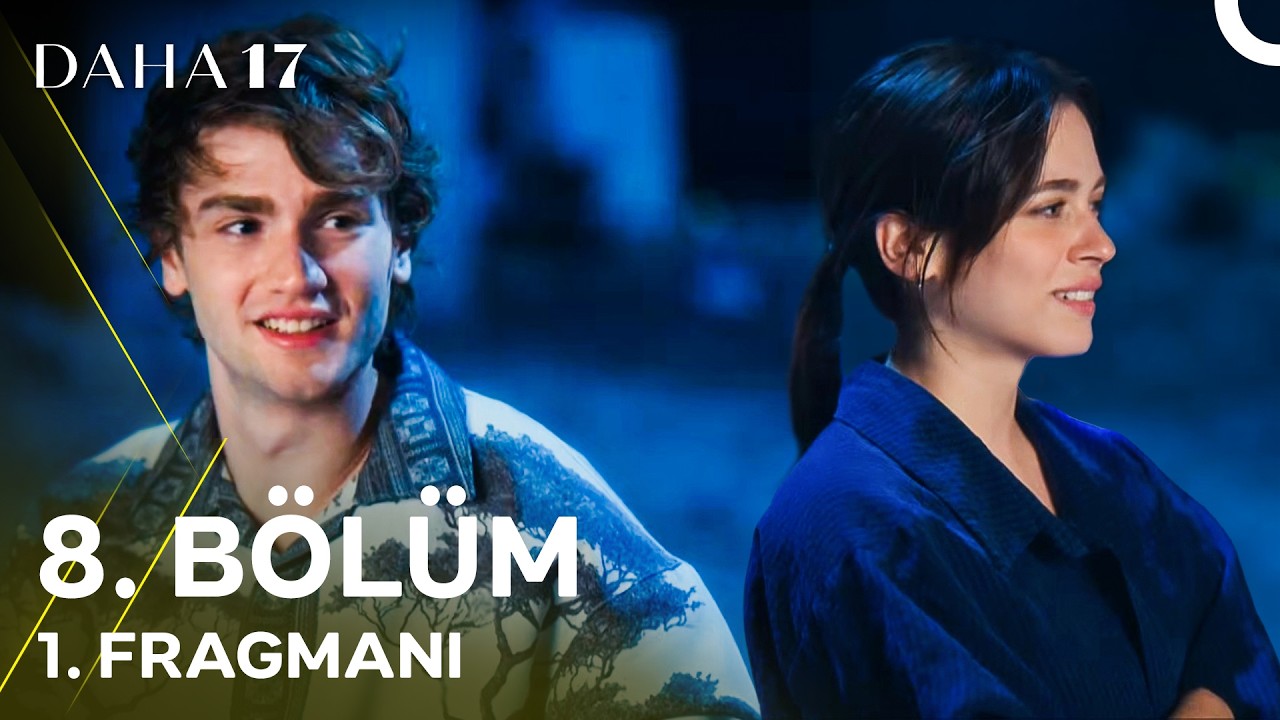 Daha 17 8. Bölüm 1. Fragmanı