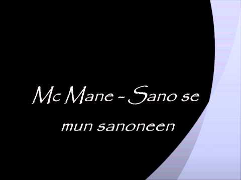Mc Mane - Sano se mun sanoneen