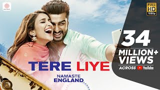 Tere Liye - Namaste England  Arjun Kapoor  Parinee