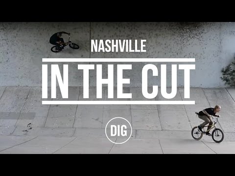 DIG BMX - In The Cut: Nashville