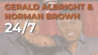 Gerald Albright &amp; Norman Brown - 24/7 (Official Audio)