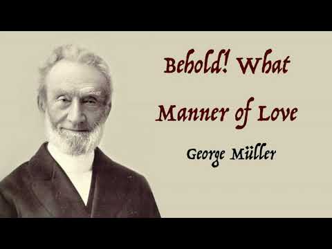 Behold! What Manner of Love (George Müller)