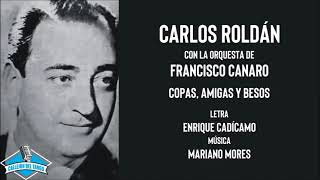 Carlos Roldán con la orquesta de Francisco Canaro - Copas, Amigas Y Besos