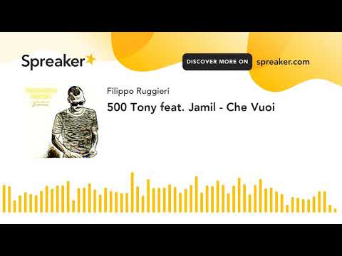 500 Tony feat. Jamil - Che Vuoi
