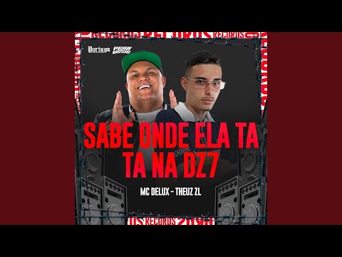 Sabe Onde Ela Ta, Ta Na Dz7