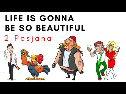 Life Is Gonna Be So Beautiful - 🐶 2 Pesjana 🐶
