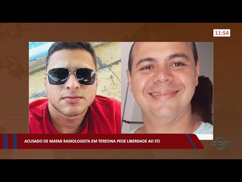 Acusado de matar radiologista em Teresina pede liberdade ao STJ 29 09 2022